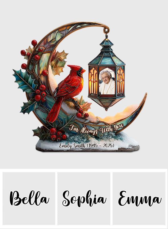 I'm Always With You - Personalized Memorial Custom Shaped Acrylic Plaque