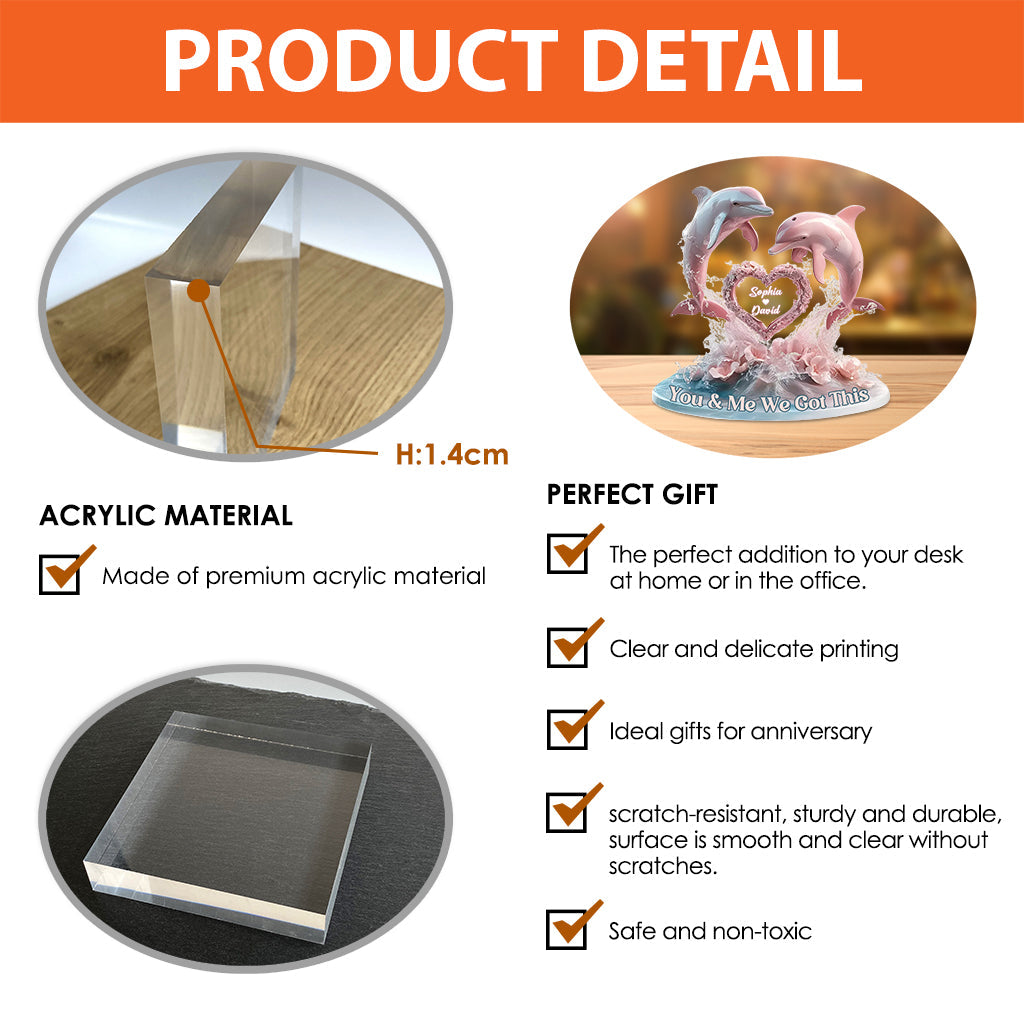 You And Me We Got This - Personalized Dolphin Custom Shaped Acrylic Plaque