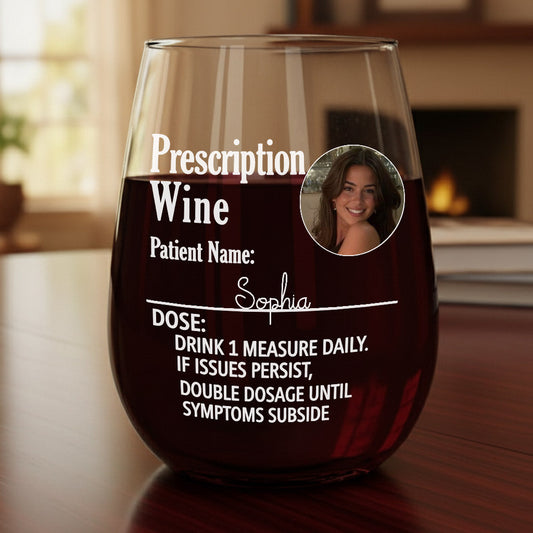 Custom Photo Funny Prescription Drink One Measure Daily - Personalized Wine All Over Wine Glass