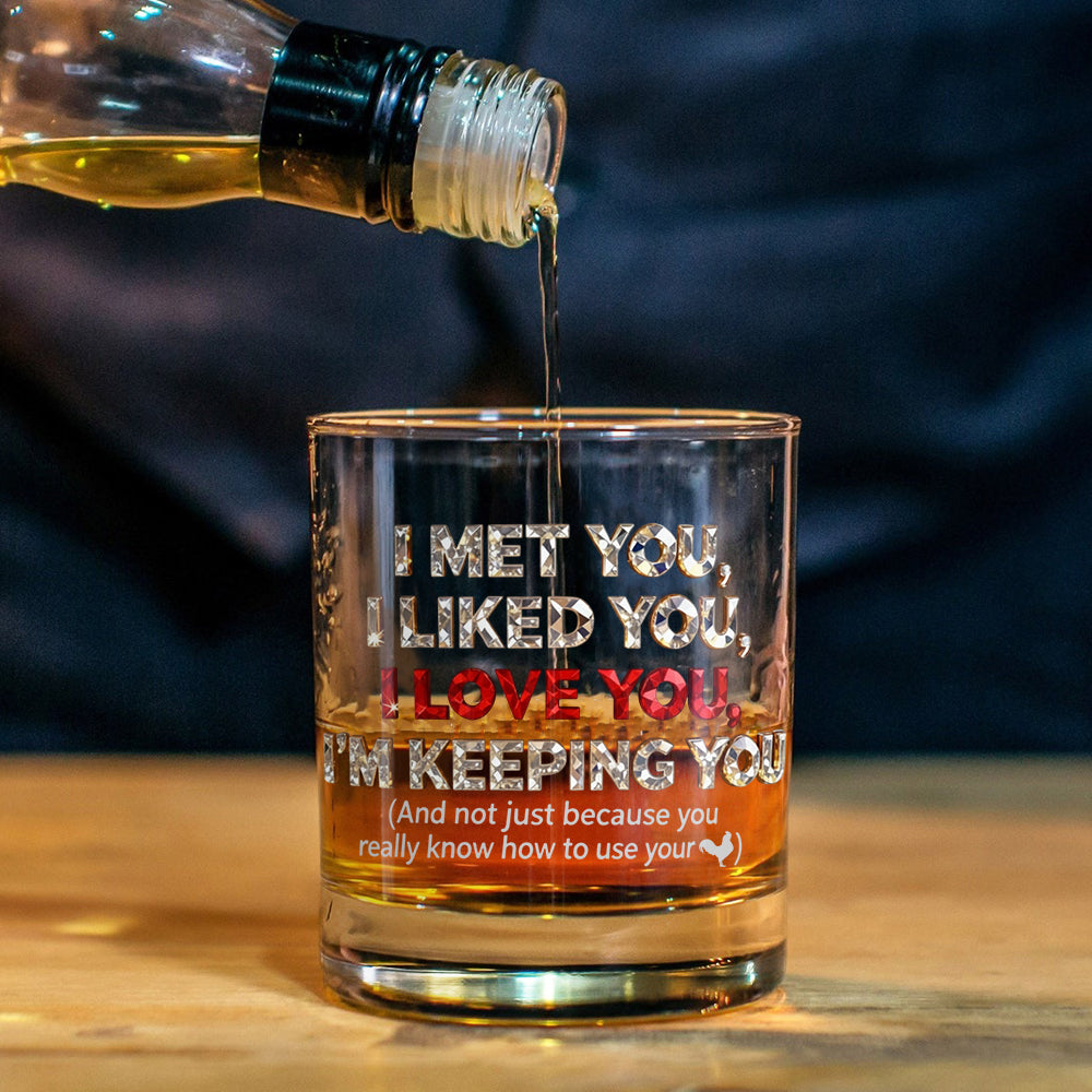 I'm Keeping You - Perfect Gift For Husband - Couple Whiskey Glass