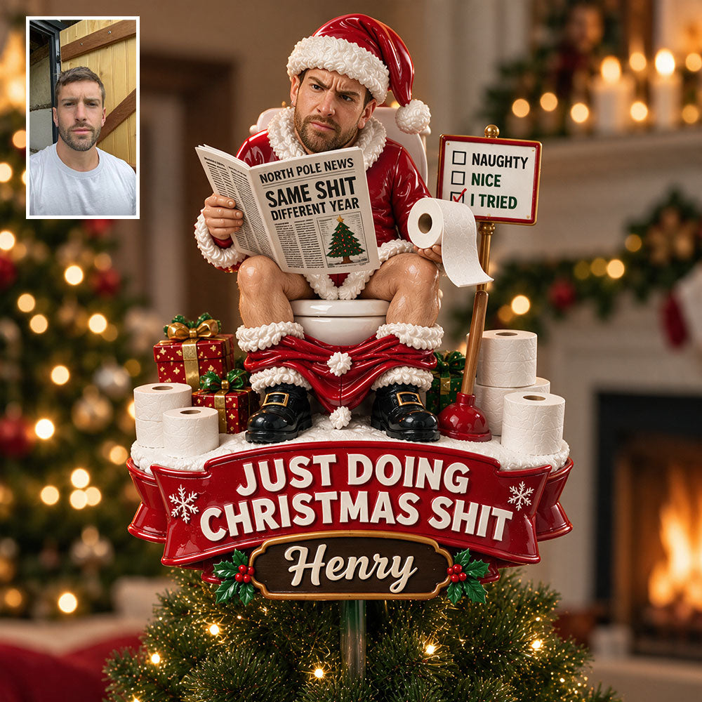 Just Doing Christmas Shit - Personalized Real Men Tree Topper