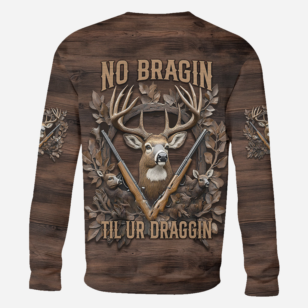 No Bragin Til Ur Draggin - Personalized Hunting All Over Shirt