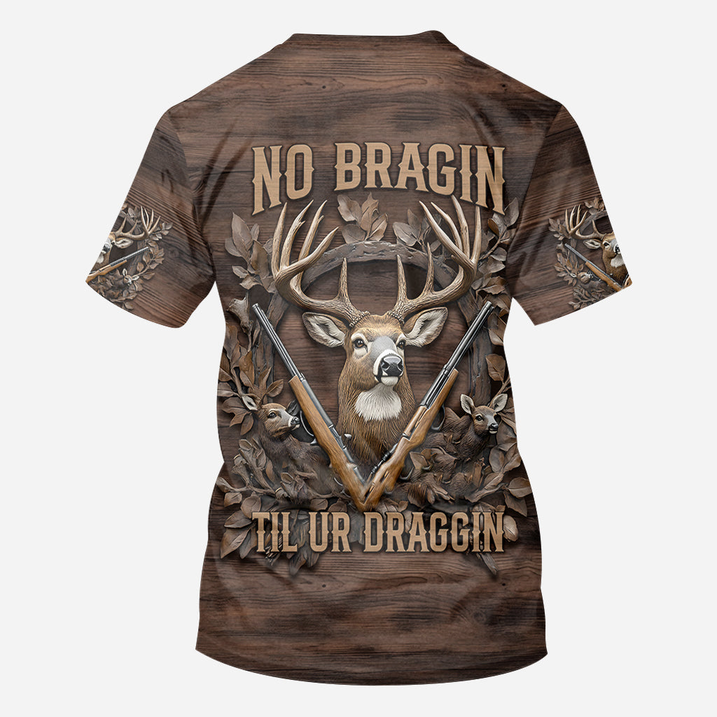 No Bragin Til Ur Draggin - Personalized Hunting All Over Shirt