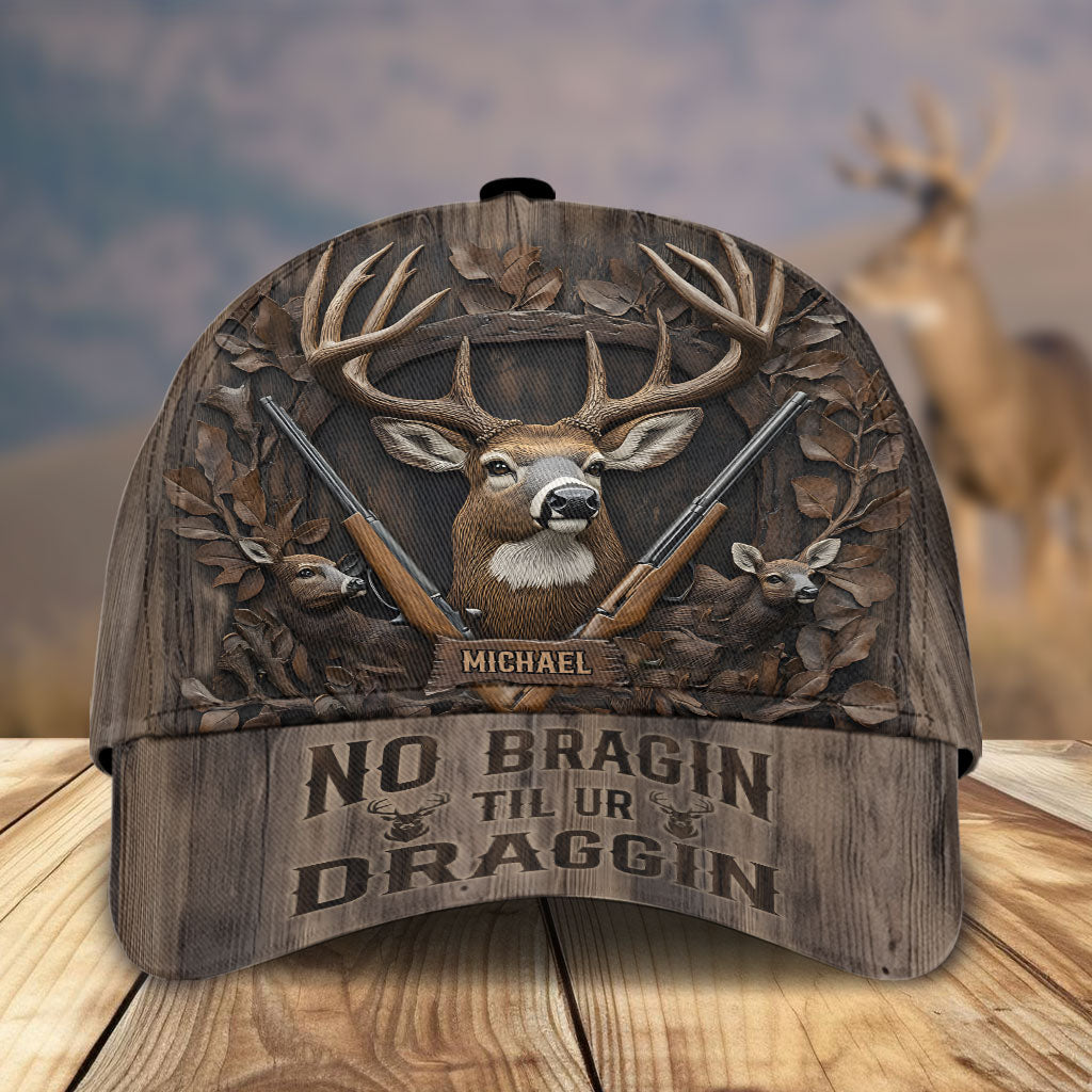 No Bragin Til Ur Draggin - Personalized Hunting Classic Cap