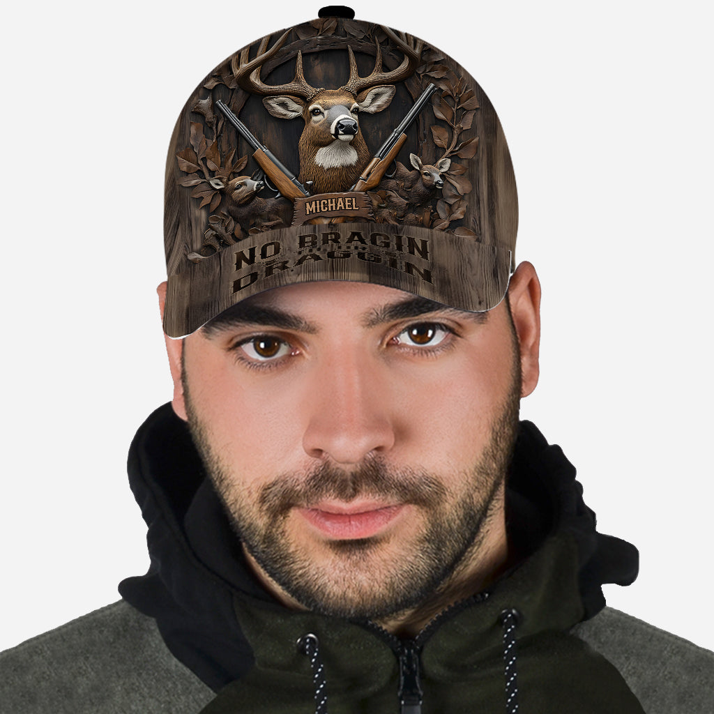No Bragin Til Ur Draggin - Personalized Hunting Classic Cap