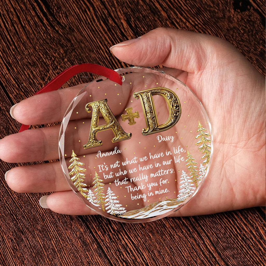 It's Not What We Have In Life - Personalized Bestie Round Shaped Glass Ornament