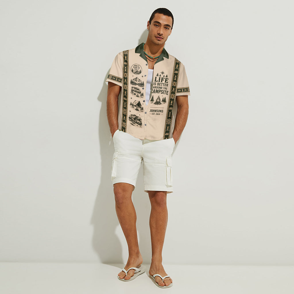 Life Is Better Around The Campsite - Personalized Camping Hawaiian Shirt