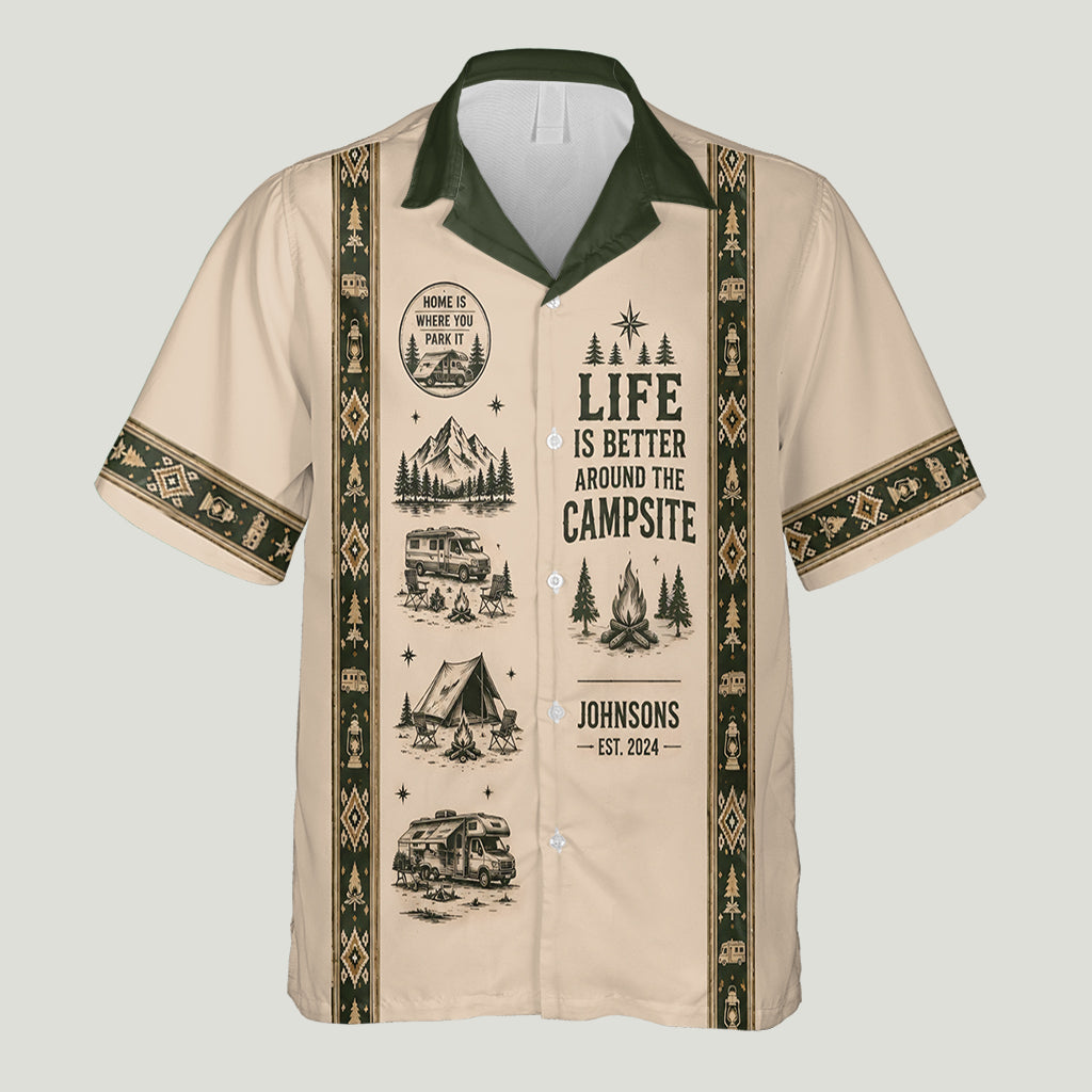 Life Is Better Around The Campsite - Personalized Camping Hawaiian Shirt