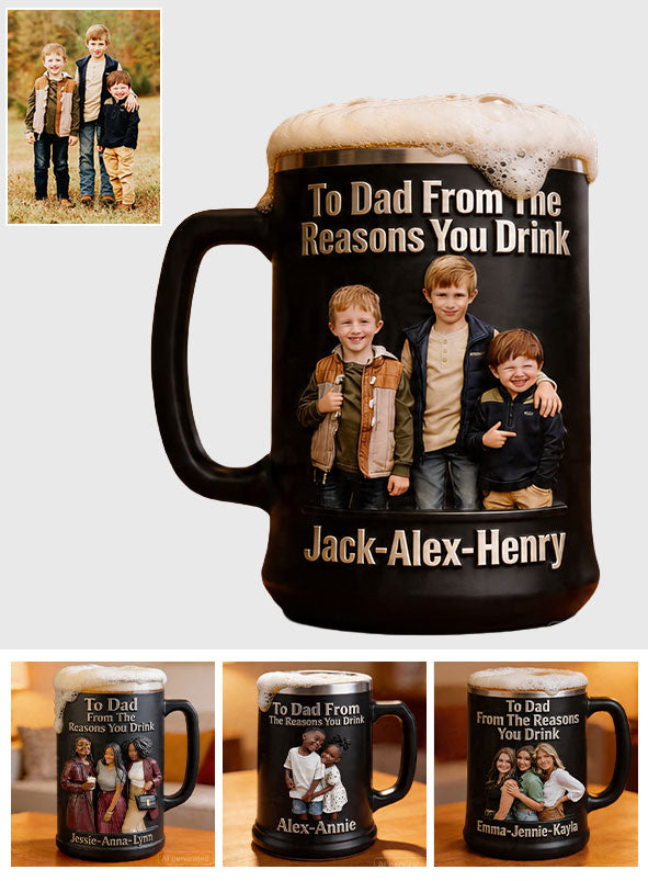To Dad From The Reasons You Drink - Personalized Father Beer Stein