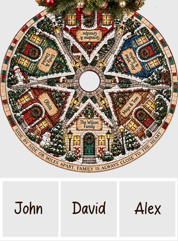Side By Side Or Miles Apart, Family Is Always Close To The Heart - Personalized Family Tree Skirt
