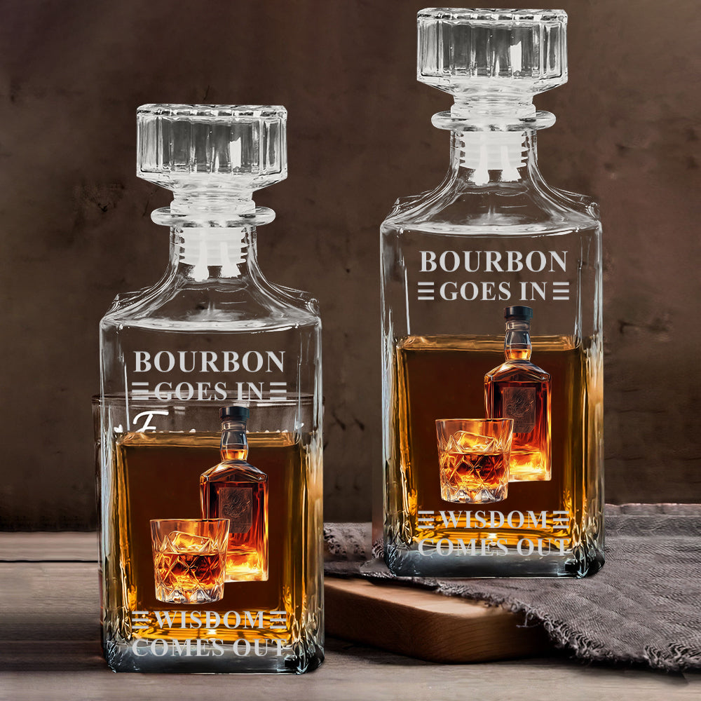 Bourbon Whiskey Goes In Wisdom Comes Out - Personalized Whisky Whiskey Decanter Set