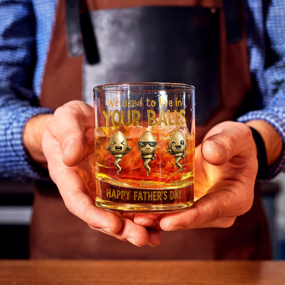 We Used To Live In Your Balls - Personalized Father Whiskey Glass