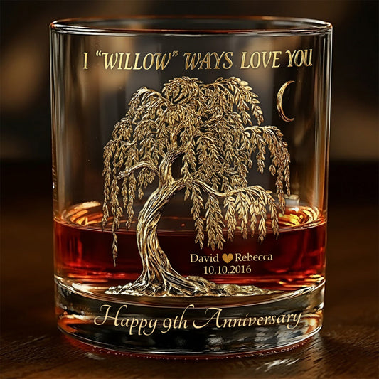 I Willow Ways Love You, Anniversary Gift For Him/ Her - Personalized Couple Whiskey Glass