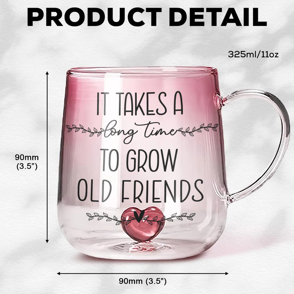 It Takes A Long Time To Grow An Old Friend - Personalized Bestie Gradient Glass Mug