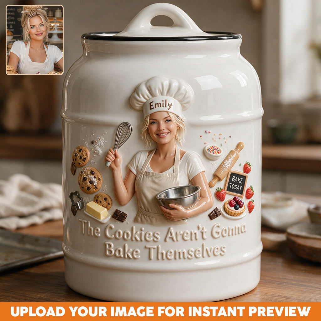 The Cookies Aren’t Gonna Bake Themselves - Personalized Baking Cookie Jar