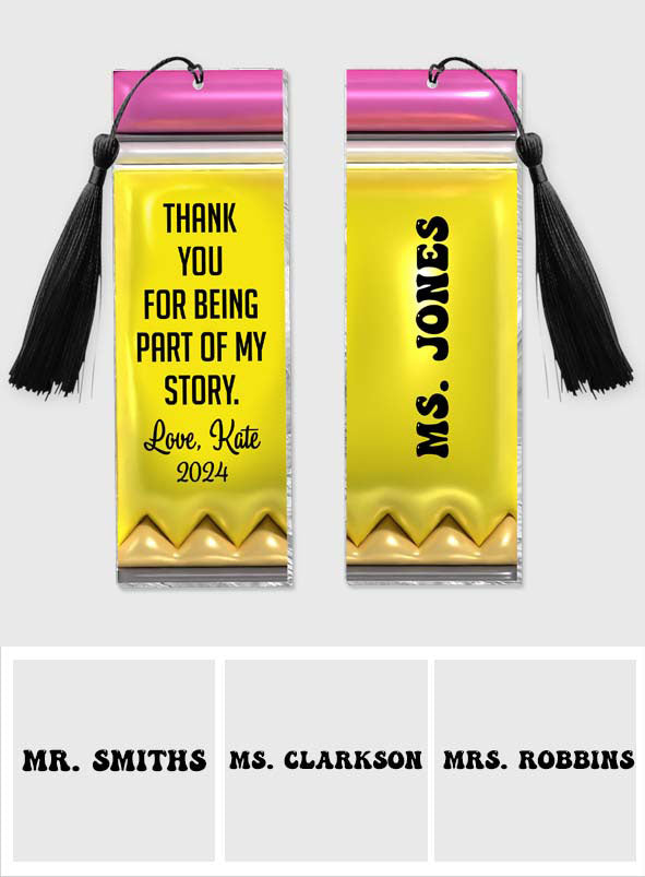 Thank You For Being Part Of My Story Pencil - Personalized Teacher Bookmark (Printed On Both Sides)