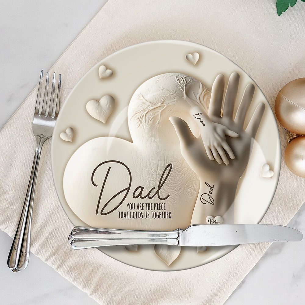 Dad You Are The Piece That Holds Us Together - Personalized Father Ceramic Round Plate