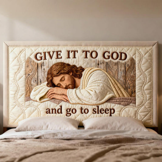 Give It To God And Go To Sleep - Personalized Christian Headboard Slipcover