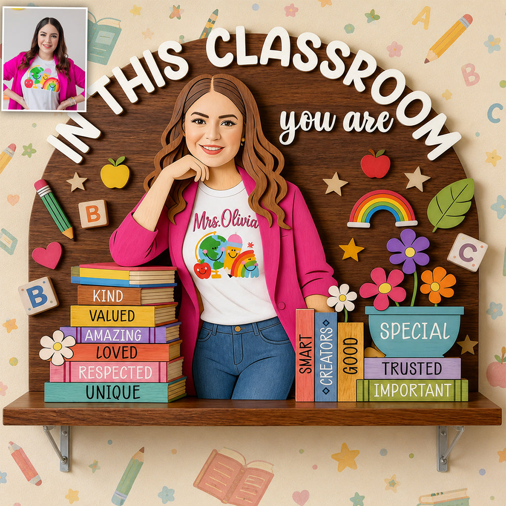 In This Classroom You Are - Personalized Teacher Wooden Floating Shelf