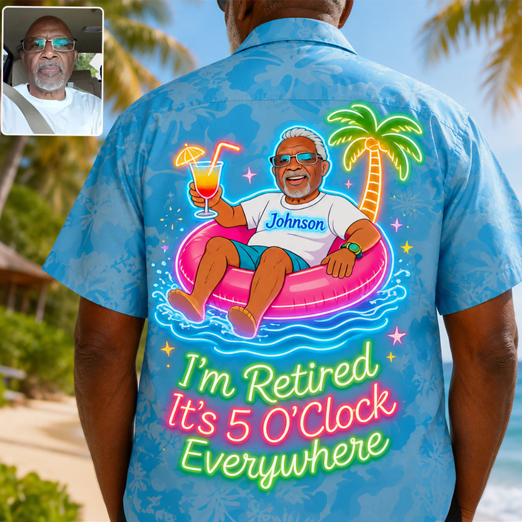 I'm Retired It's 5 O'Clock Everywhere - Personalized Retired Hawaiian Shirt