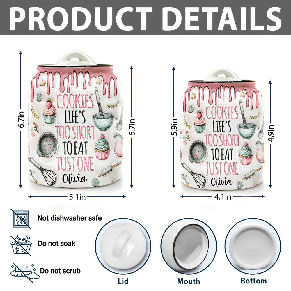 Life Is Too Short To Eat Just One - Personalized Baking Cookie Jar