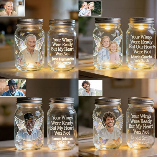 Your Wings Were Ready But My Heart Was Not - Personalized Memorial Mason Jar Light