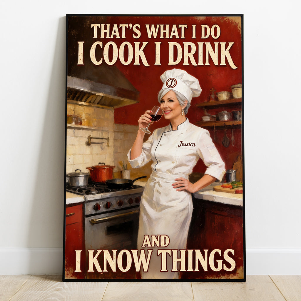 That's What I Do I Cook I Drink And I Know Things - Personalized Cooking Canvas And Poster