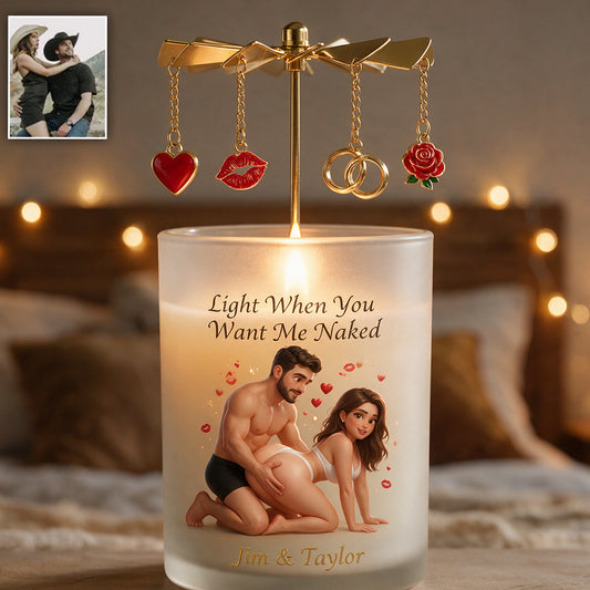 Light When You Want Me N*ked - Personalized Spicy Couple Spinning Candle Holder