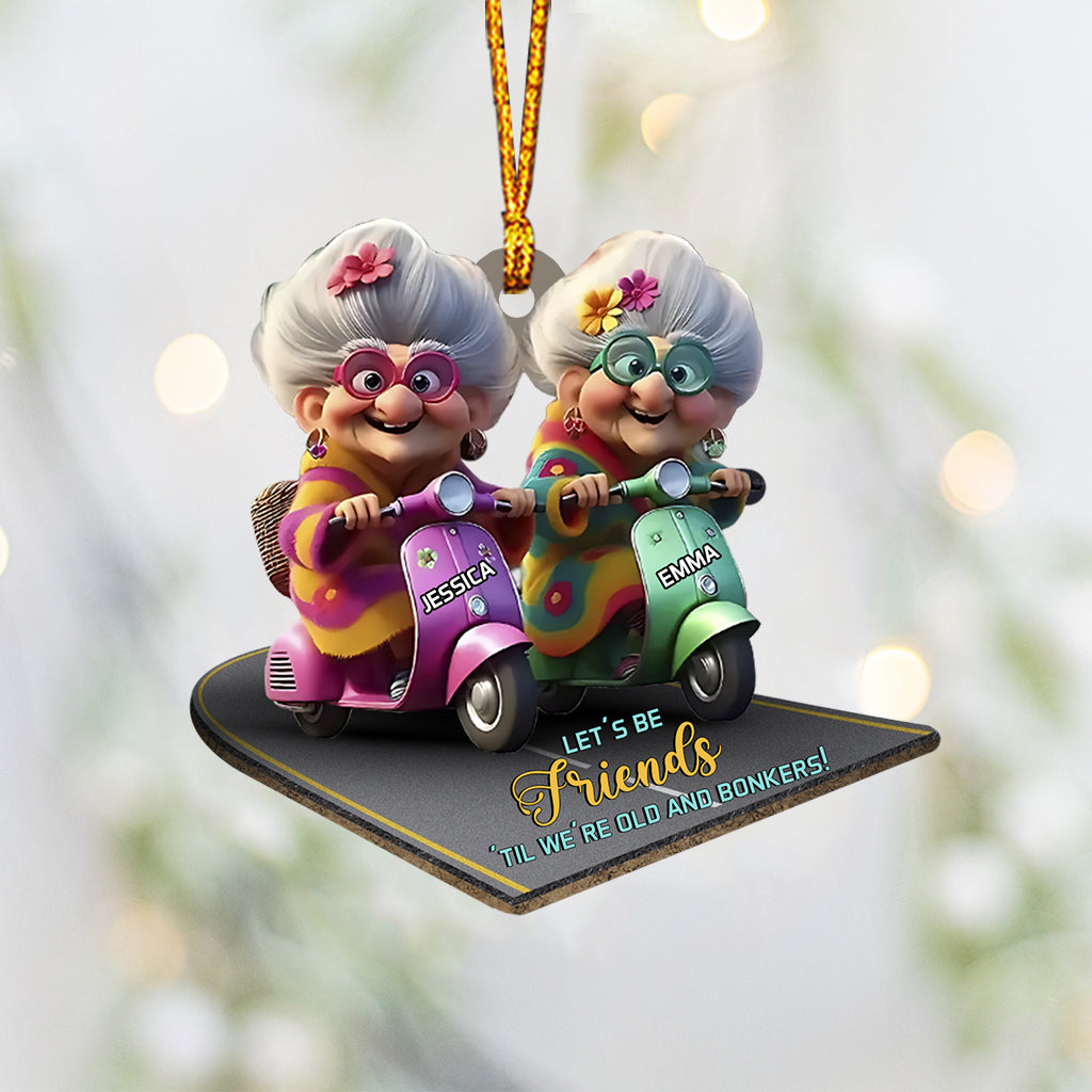Let's Be Friends 'Til We're Old And Bonkers - Personalized Bestie Ornament