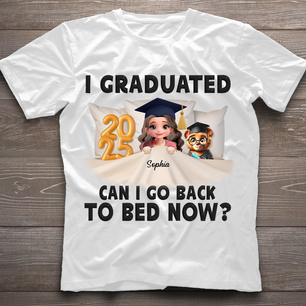 I Graduated Can I Go Back To Bed Now - Personalized Graduation T-shirt And Hoodie