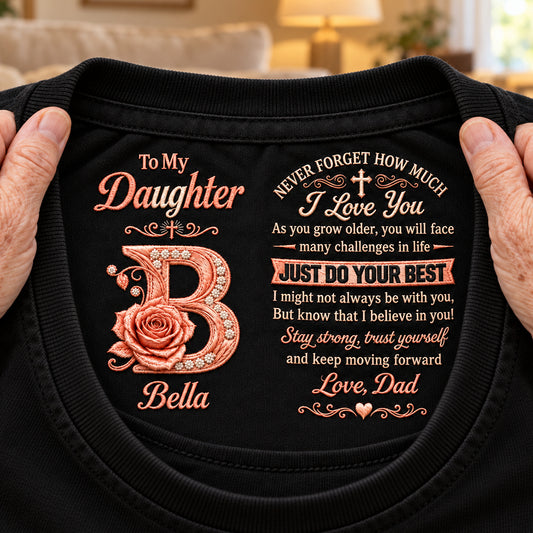 Gift For Daughter, Son - Never Forget How Much I Love You - Personalized Daughter Hidden Message Shirt