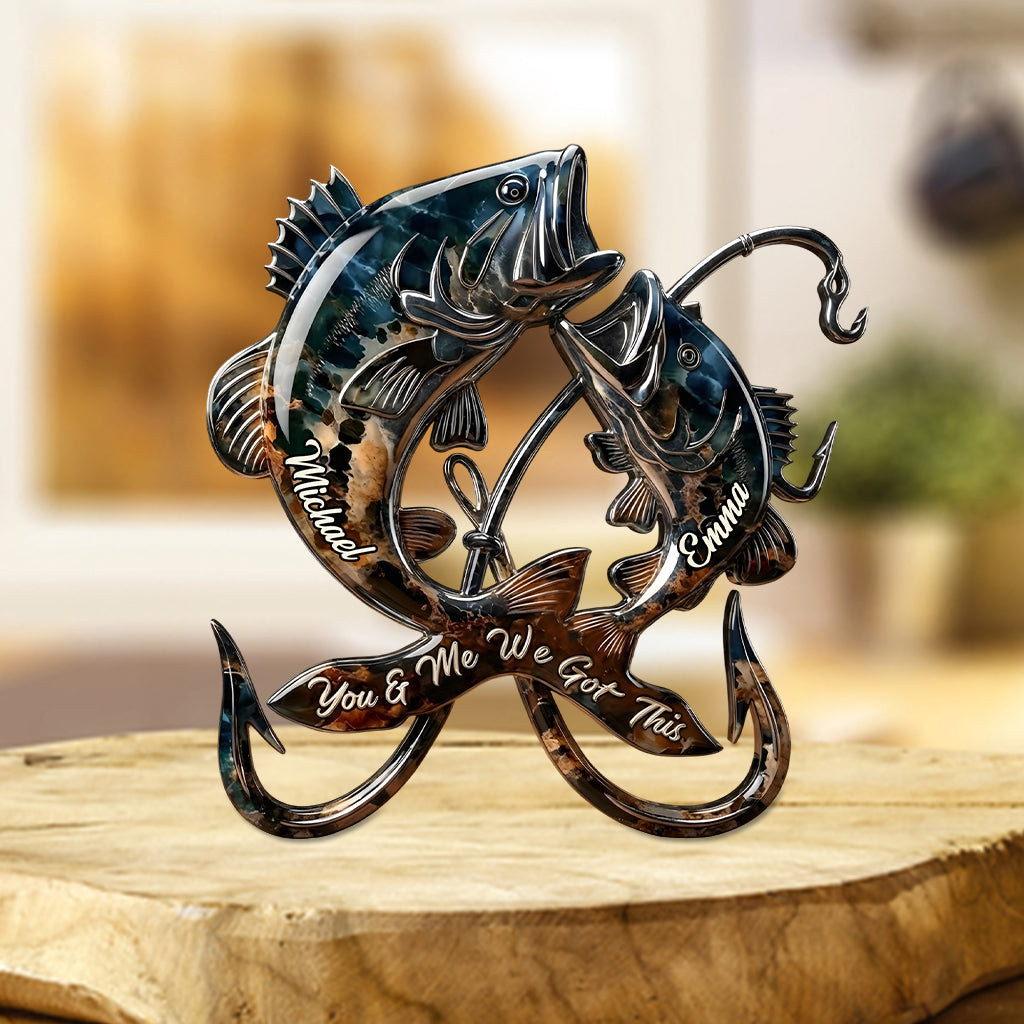 You & Me We Got This - Personalized Fishing Custom Shaped Acrylic Plaque