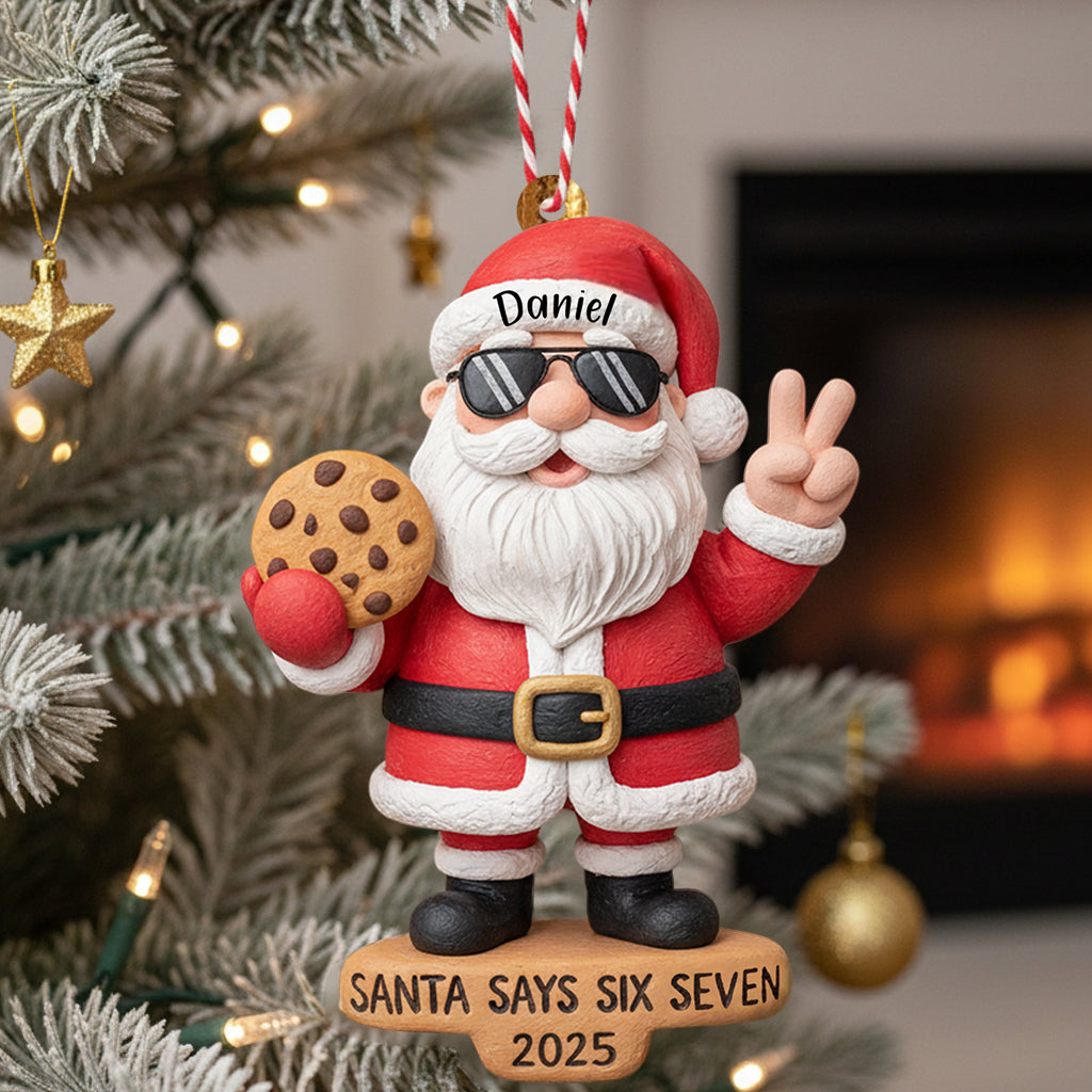 Santa Says Six Seven - Personalized Christmas Ornament