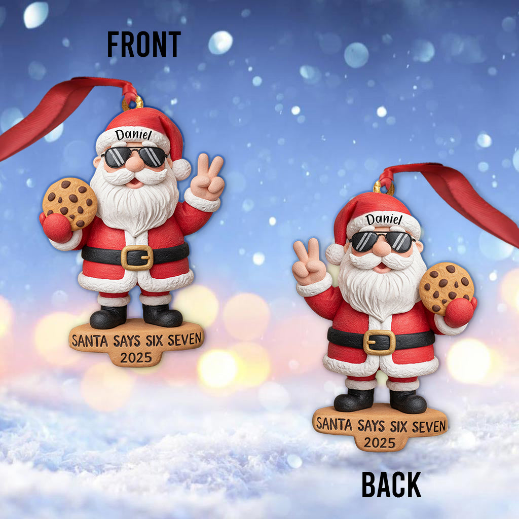 Santa Says Six Seven - Personalized Christmas Ornament