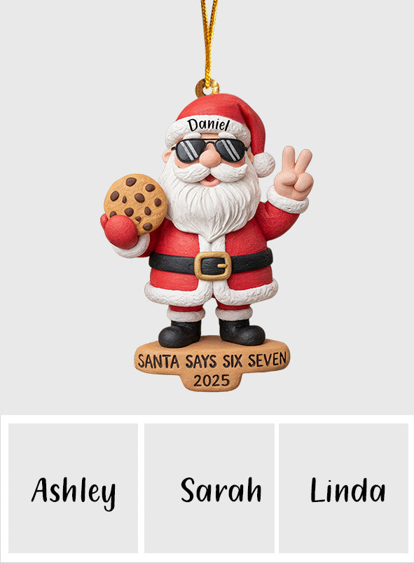 Santa Says Six Seven - Personalized Christmas Ornament