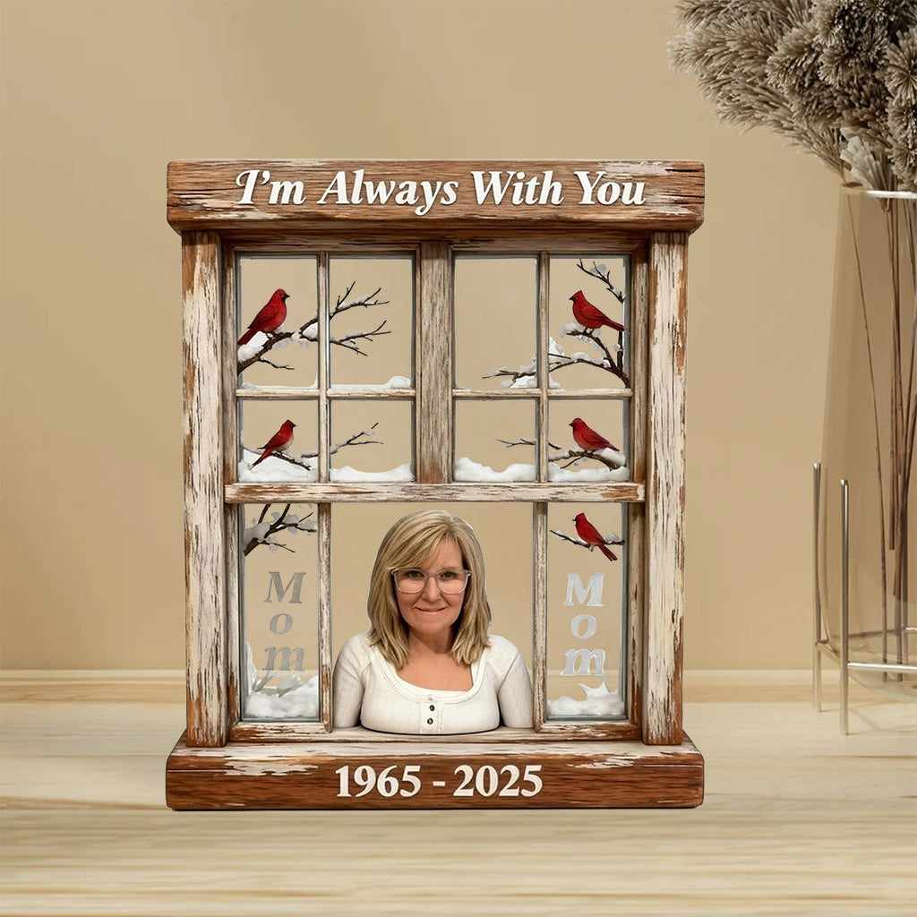 I'm Always With You - Personalized Memorial Custom Shaped Acrylic Plaque