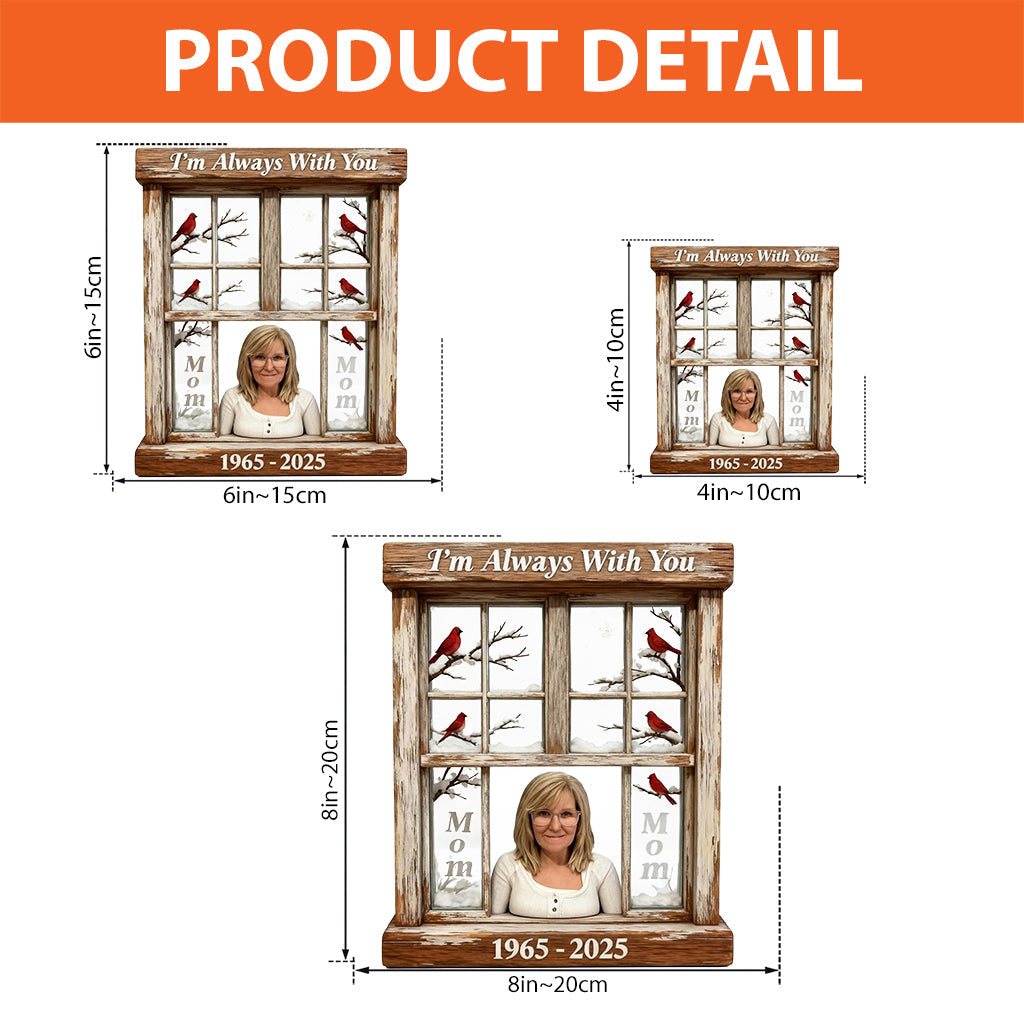 I'm Always With You - Personalized Memorial Custom Shaped Acrylic Plaque