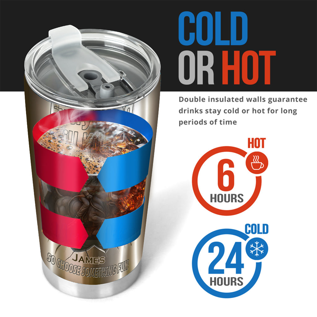 Everything Will Kill You so Choose Something Fun - Personalized Bull Riding Tumbler