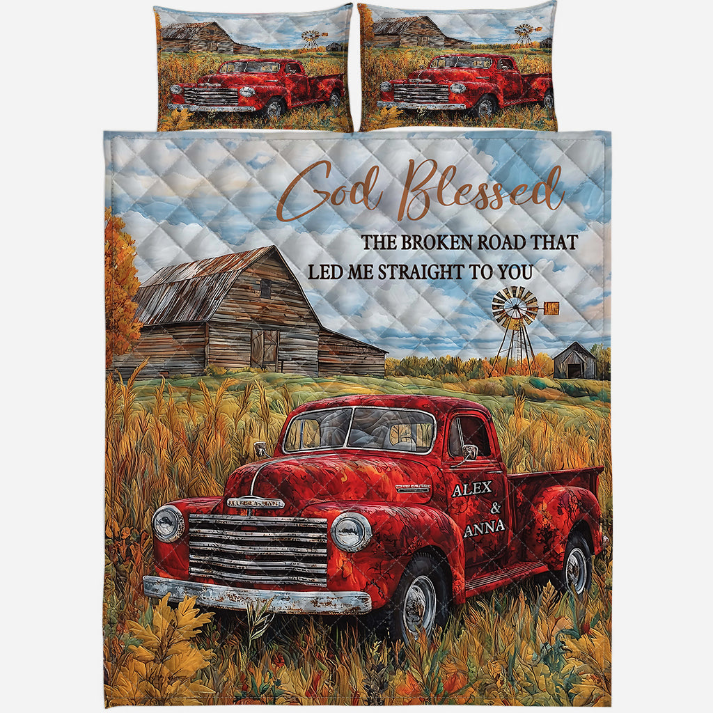 God Blessed The Broken Road That Led Me Straight To You - Personalized Farmer Quilt Set