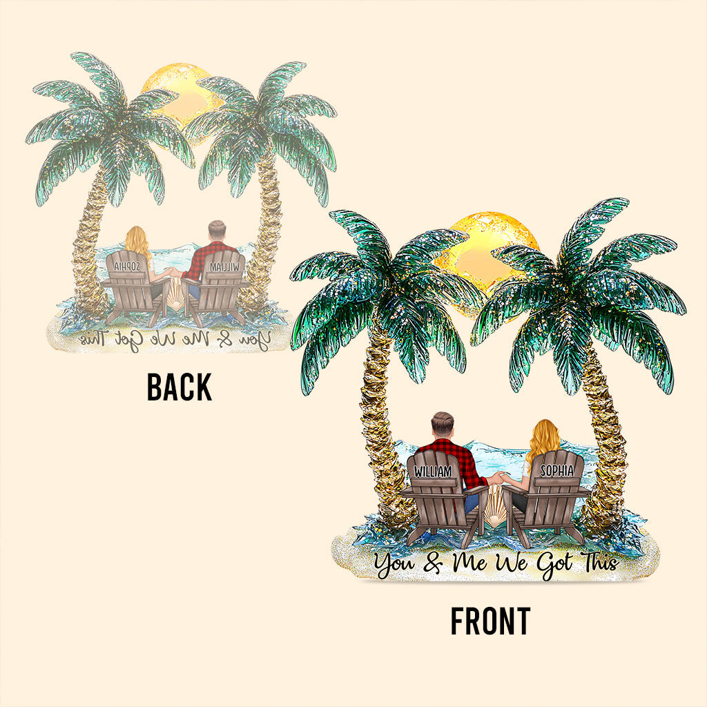 You And Me We Got This - Personalized Couple Custom Shaped Acrylic Plaque