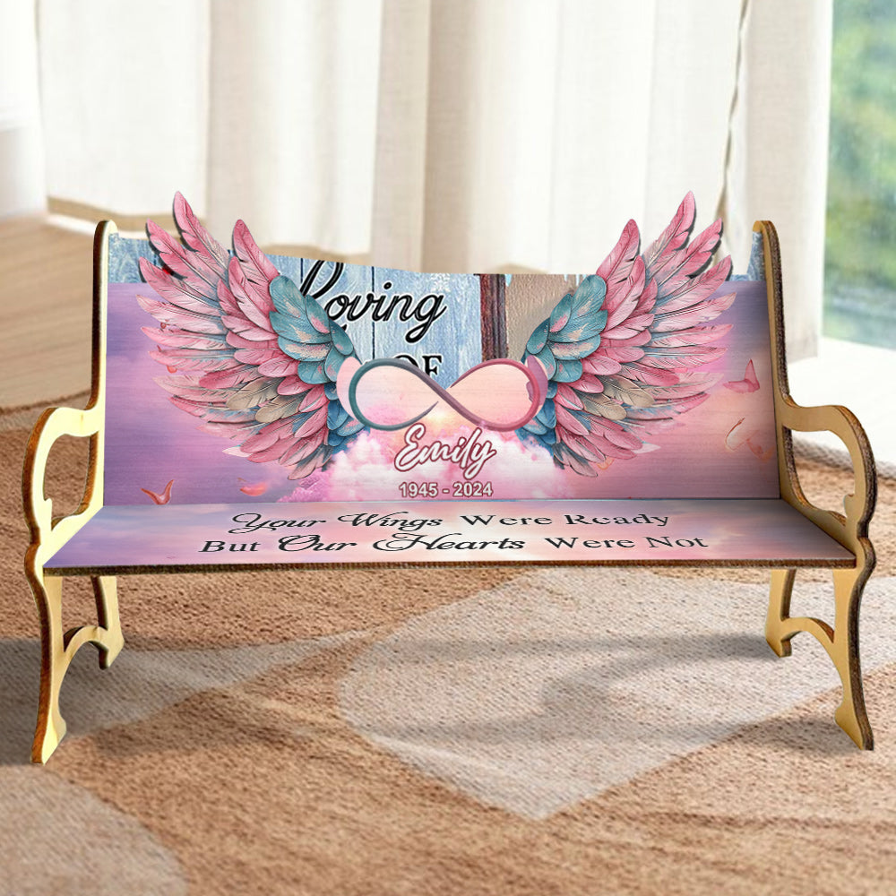 Your Wings Were Ready But Our Hearts Were Not - Personalized Memorial Wooden Bench