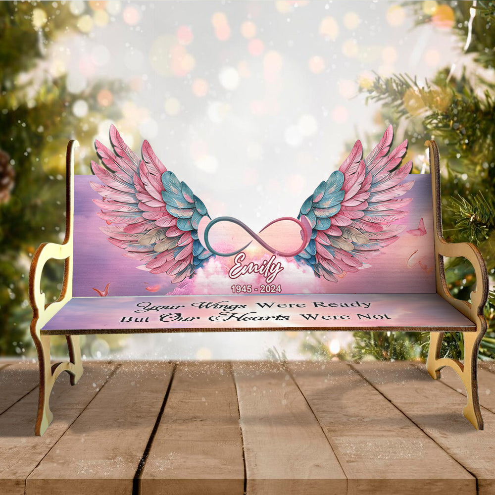 Your Wings Were Ready But Our Hearts Were Not - Personalized Memorial Wooden Bench