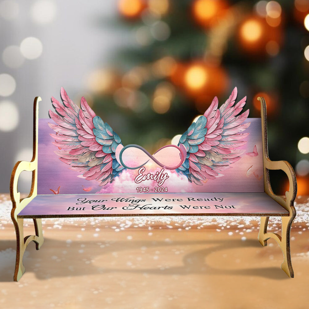 Your Wings Were Ready But Our Hearts Were Not - Personalized Memorial Wooden Bench