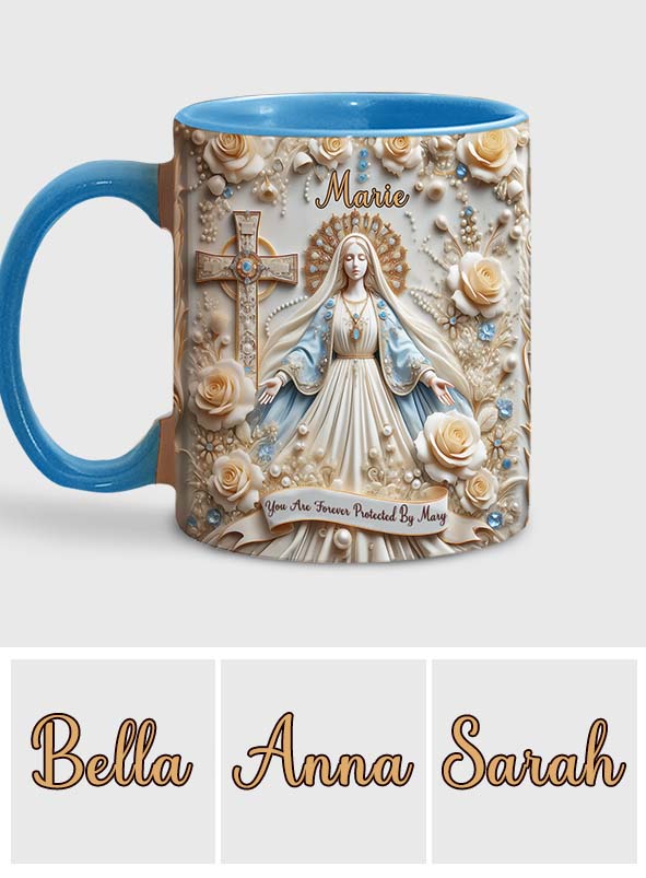 You Are Forever Protected By Mary - Personalized Christian Accent Mug