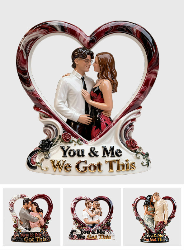 You & Me We Got This - Personalized Couple Custom Shaped Acrylic Plaque
