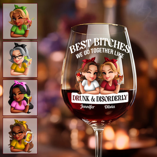 We Go Together Like Drunk & Disorderly - Personalized Bestie Wine Glass With Long Stem