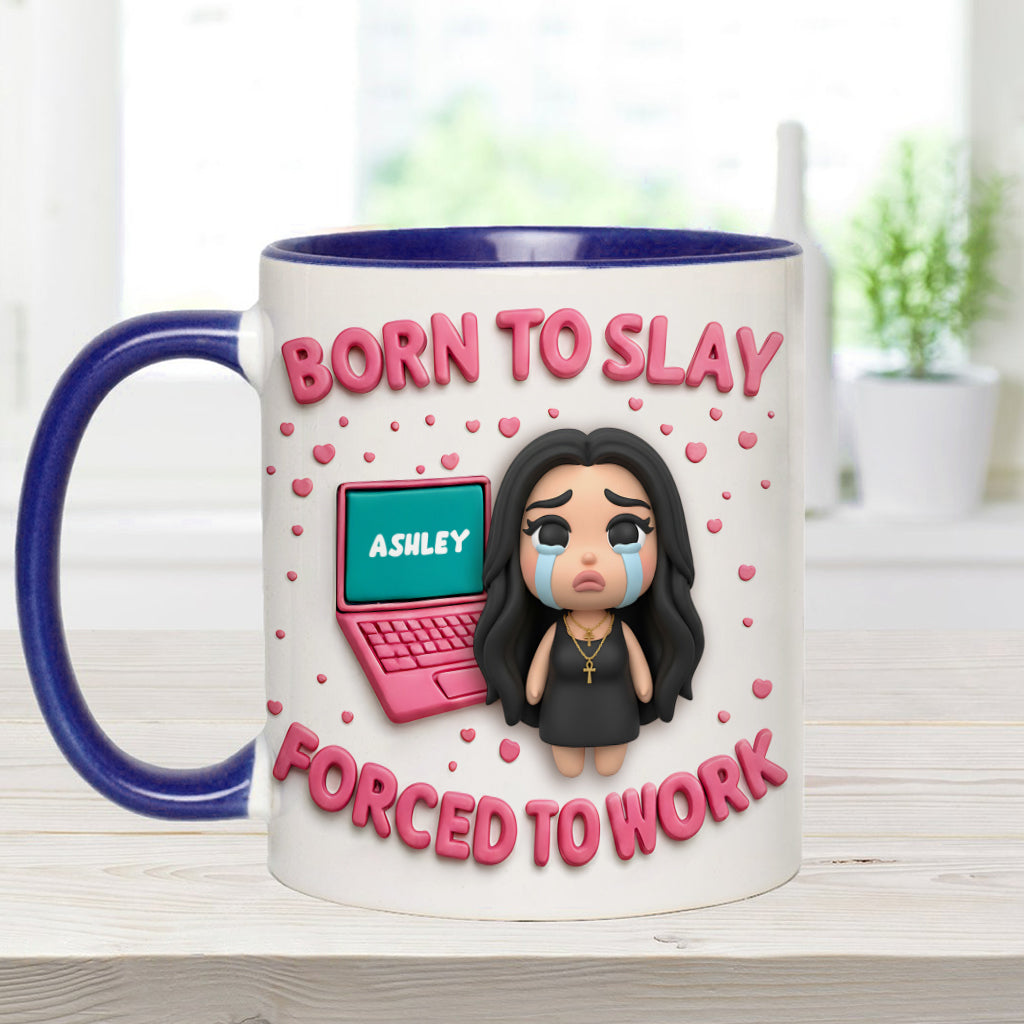 Born To Slay Forced To Work - Personalized Colleague Accent Mug