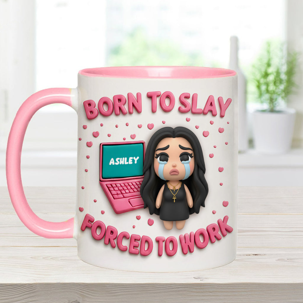 Born To Slay Forced To Work - Personalized Colleague Accent Mug