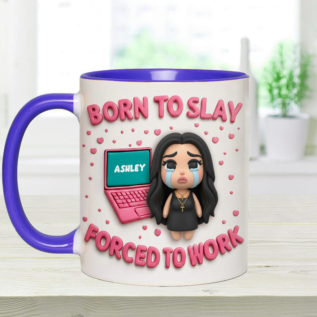 Born To Slay Forced To Work - Personalized Colleague Accent Mug