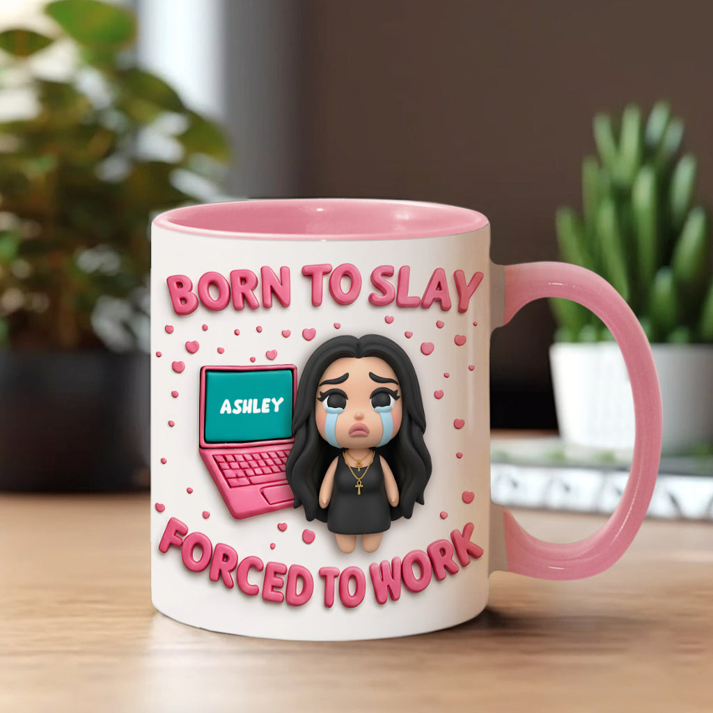 Born To Slay Forced To Work - Personalized Colleague Accent Mug